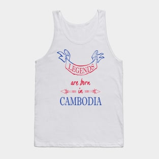 Legends are Born in Cambodia Tank Top